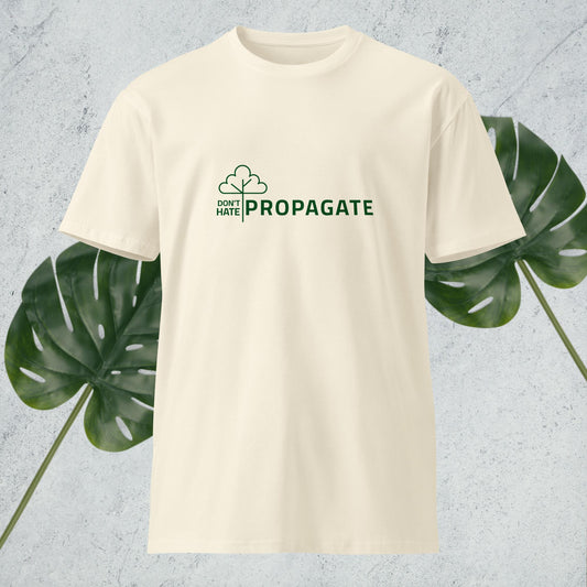 Don't Hate - Propogate T Shirt - Unisex